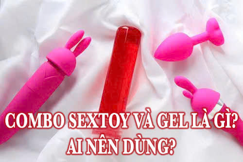 combo sextoy và gel là gì? ai nên dùng?